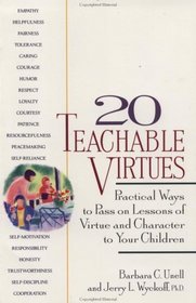 20 Teachable Virtues : Practical Ways to Pass on Lessons of Virtue