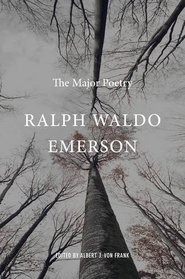 Ralph Waldo Emerson: The Major Poetry