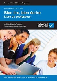 Bien Lire, Bien Ecrire - Livre du Professeur: Pour Une Utilisation Dans le Cadre du Programme du Diplome de l'Ib (Working with Text Types)