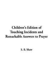 Children's Edition of Touching Incidents and Remarkable Answers to Prayer