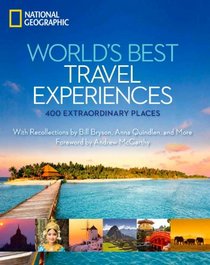 World's Best Travel Experiences: 400 Extraordinary Places (National Geographic)