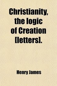 Christianity, the logic of Creation [letters].