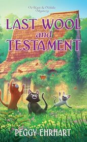 Last Wool and Testament (A Knit & Nibble Mystery)