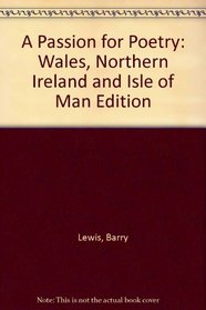 A Passion for Poetry: Wales, Northern Ireland and Isle of Man Edition