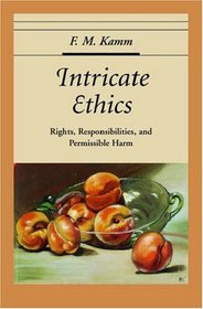 Intricate Ethics: Rights, Responsibilities, and Permissible Harm (Oxford Ethics Series)