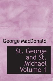 St. George and St. Michael  Volume 1
