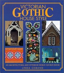 Victorian Gothic House Style: An Architectural and Interior Design Source Book