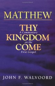 Matthew, Thy Kingdom Come: A Commentary on the First Gospel