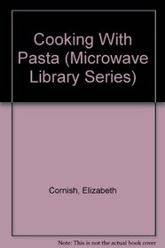 Cooking With Pasta (Microwave Library Series)