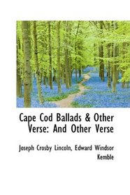 Cape Cod Ballads & Other Verse: And Other Verse