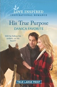 His True Purpose (Double R Legacy, Bk 2) (Love Inspired, No 1305) (True Large Print)