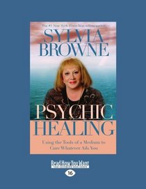 Psychic Healing (EasyRead Large Edition): Using the Tools of a Medium to Cure Whatever Ails You