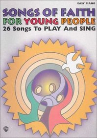 Songs of Faith for Young People: 26 Songs to Play and Sing