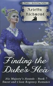 Finding the Duke's Heir: Sweet and Clean Regency Romance (His Majesty's Hounds)