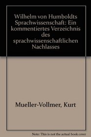 Wilhelm von Humboldts Sprachwissenschaft: Ein kommentiertes Verzeichnis des sprachwissenschaftlichen Nachlasses (German Edition)