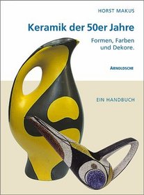 50er Jahre Keramik: Der Alltag Der Moderne (The Day-To-Day of Modernism: Ceramics in the Fifties, German Edition)