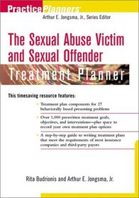 The Sexual Abuse Victim and Sexual Offender Treatment Planner  (Practice Planners)
