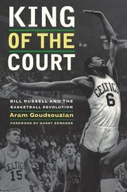 King of the Court: Bill Russell and the Basketball Revolution (The George Gund Foundation Imprint in African American Studies)