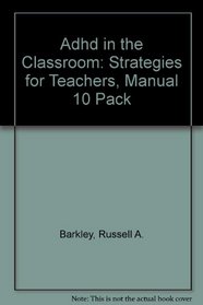 ADHD in the Classroom: Strategies for Teachers (Manual--10 pack)