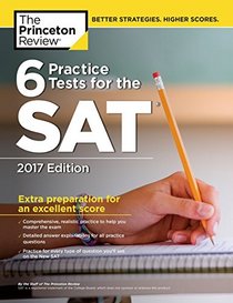 6 Practice Tests for the SAT, 2017 Edition (College Test Preparation)