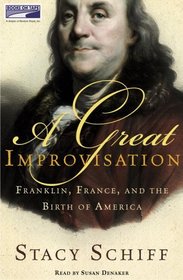 A Great Improvisation: Franklin, France and the Birth of America {Unabridged Audio}