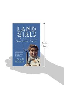 Land Girls: Women's Voices from the Wartime Farm