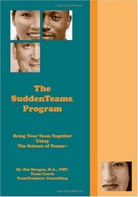 The SuddenTeams Program: Bring Your Team Together Using The Science of Teams