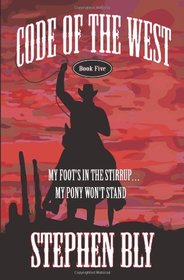 My Foot's in the Stirrup . . . My Pony Won't Stand (Code of the West) (Volume 5)