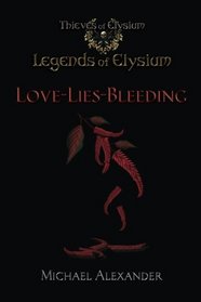 Love-Lies-Bleeding: Legends of Elysium (Thieves of Elysium)