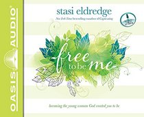 Free to Be Me (Library Edition): Becoming the Young Woman God Created You to Be