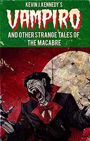 Vampiro and Other Strange Tales of the Macabre: A Collection of Short Horror Stories