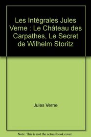 Les Intgrales Jules Verne : Le Chteau des Carpathes, Le Secret de Wilhelm Storitz