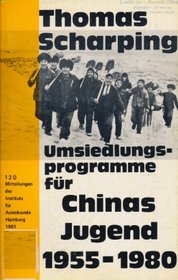 Umsiedlungsprogramme fur Chinas Jugend 1955-1980: Probleme der Stadt-Land-Beziehungen in der chinesischen Entwicklungspolitik (Mitteilungen des Instituts fur Asienkunde Hamburg) (German Edition)