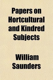 Papers on Hortcultural and Kindred Subjects