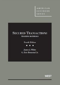 White and Brunstad's Secured Transactions: Teaching Materials, 4th (American Casebook Series)