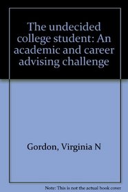 The undecided college student: An academic and career advising challenge