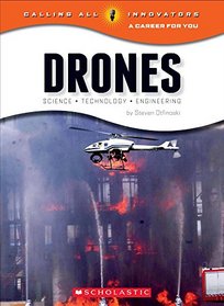 Drones: Science, Technology, and Engineering (Calling All Innovators: a Career for Youi)