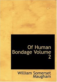 Of Human Bondage   Volume 2 (Large Print Edition)