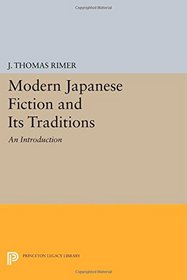 Modern Japanese Fiction and Its Traditions: An Introduction (Princeton Legacy Library)
