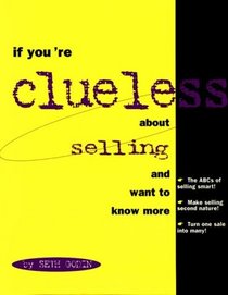 If You're Clueless About Selling and Want to Know More (If You're Clueless)