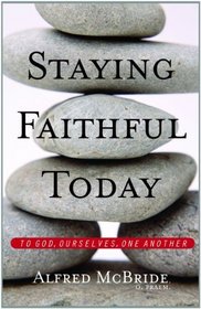 Staying Faithful Today: To God, Ourselves, One Another