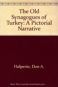 The Old Synagogues of Turkey: A Pictorial Narrative