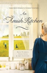 An Amish Kitchen: Three Sweet Stories to Nourish Your Soul