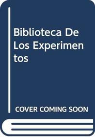 Biblioteca De Los Experimentos (Spanish Edition)
