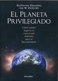 El Planeta Privilegiado: Como Nuestro Lugar en el Cosmos esta dis Enado para el Descubrimiento