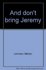 And don't bring Jeremy