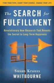 The Search for Fulfillment: Revolutionary New Research That Reveals the Secret to Long-term Happiness