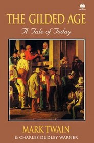 The Gilded Age : A Tale of Today (Meridian Classic)