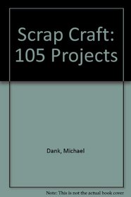 Scrap Craft: 105 Projects