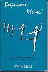 Beginners, please!: A concentrated primer for ballet students of all ages